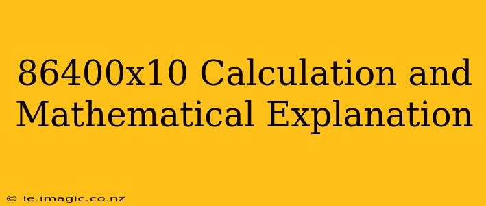 86400x10 Calculation and Mathematical Explanation